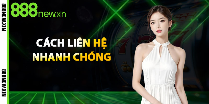 Cách Liên Hệ Nhanh Chóng
